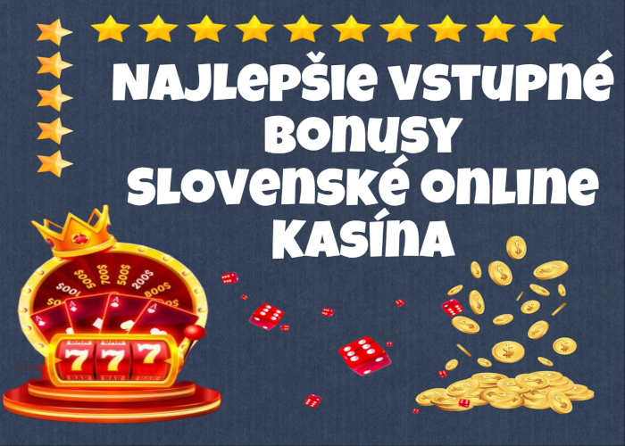 Najlepšie online kasína na Slovensku Vyhrajte z pohodlia domova